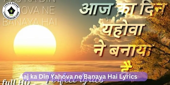 Aaj ka Din Yahova ne Banaya Hai Lyrics