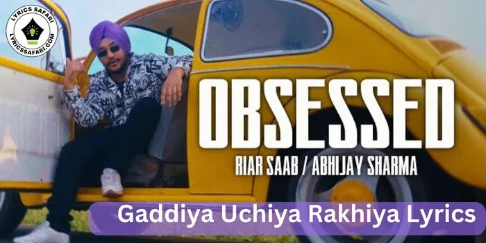 Gaddiya Uchiya Rakhiya Lyrics