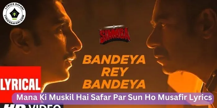 Mana Ki Muskil Hai Safar Par Sun Ho Musafir Lyrics