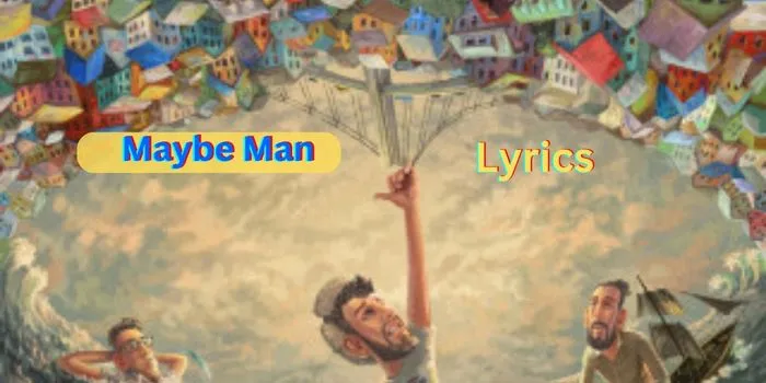 Maybe Man Lyrics