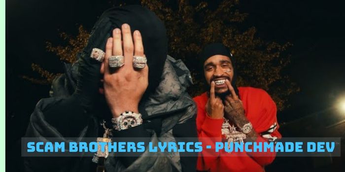 Scam Brothers Lyrics - Punchmade Dev