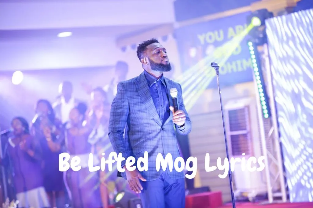 Be Lifted Mog Lyrics