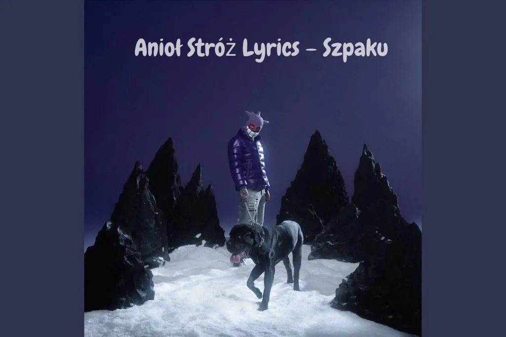 Anioł Stróż Lyrics – Szpaku