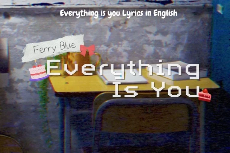 Everything is you Lyrics in English