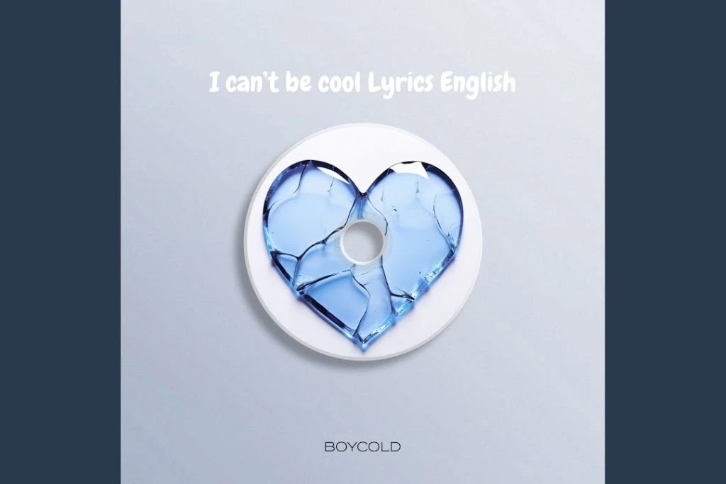 I can’t be cool Lyrics English