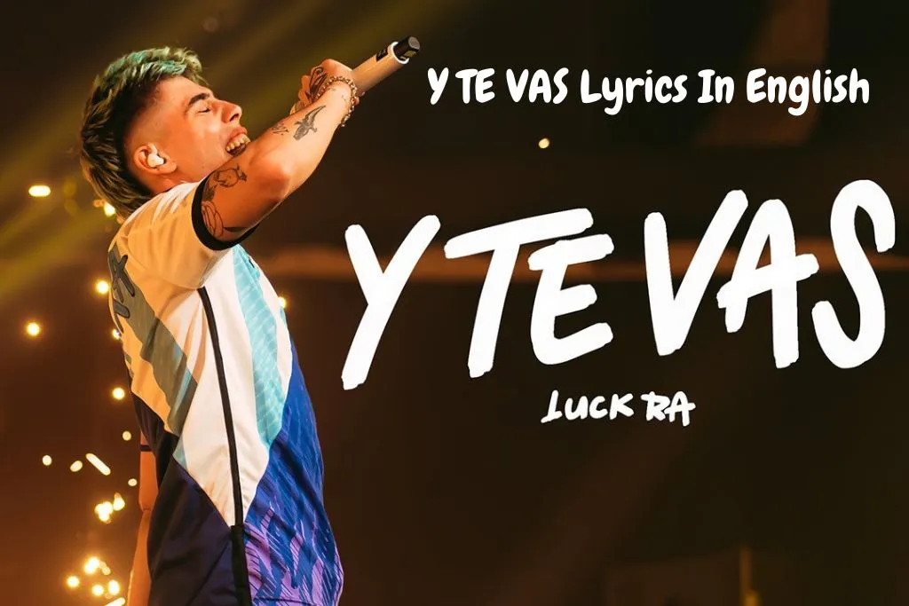 Y TE VAS Lyrics In English